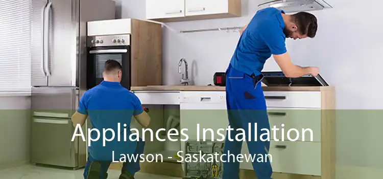 Appliances Installation Lawson - Saskatchewan
