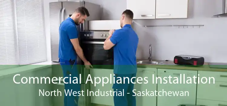 Commercial Appliances Installation North West Industrial - Saskatchewan