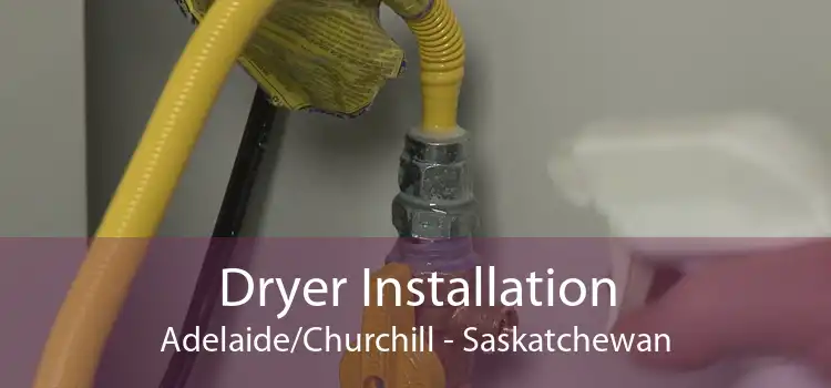 Dryer Installation Adelaide/Churchill - Saskatchewan