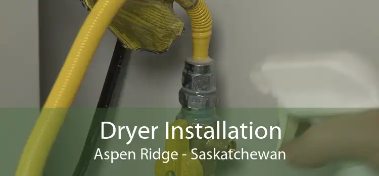 Dryer Installation Aspen Ridge - Saskatchewan