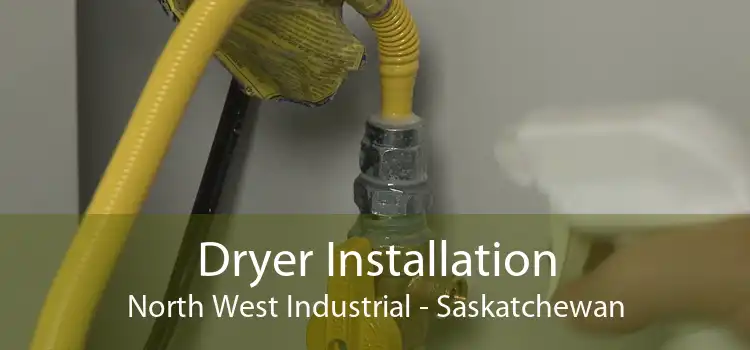 Dryer Installation North West Industrial - Saskatchewan