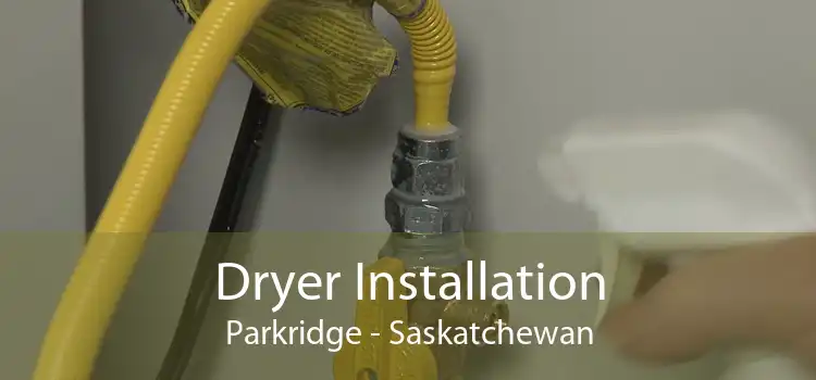 Dryer Installation Parkridge - Saskatchewan