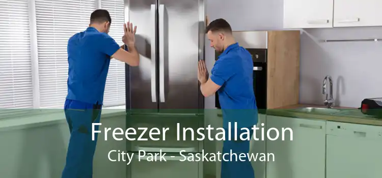 Freezer Installation City Park - Saskatchewan