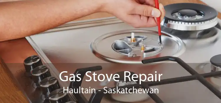 Gas Stove Repair Haultain - Saskatchewan