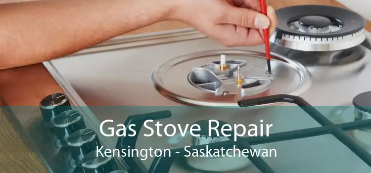 Gas Stove Repair Kensington - Saskatchewan