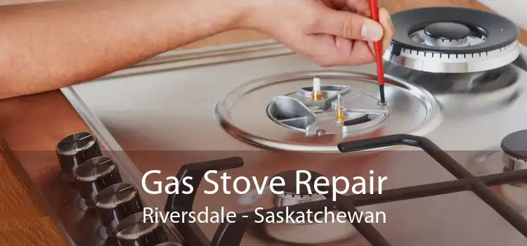 Gas Stove Repair Riversdale - Saskatchewan