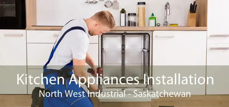 Kitchen Appliances Installation North West Industrial - Saskatchewan