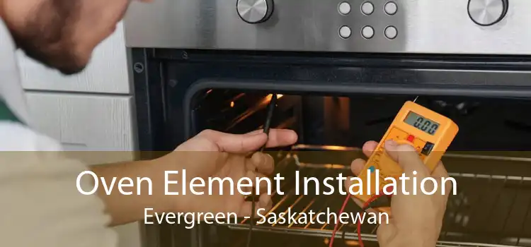 Oven Element Installation Evergreen - Saskatchewan