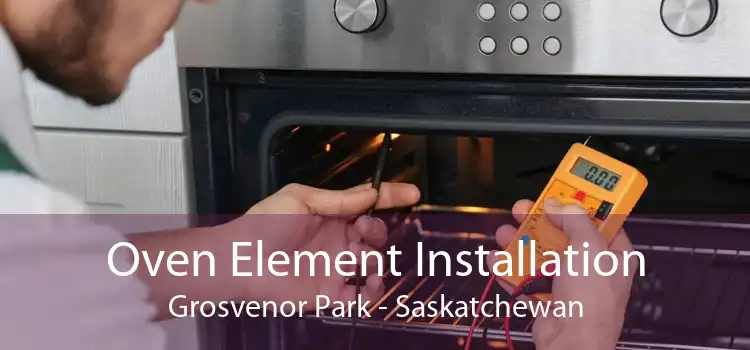Oven Element Installation Grosvenor Park - Saskatchewan