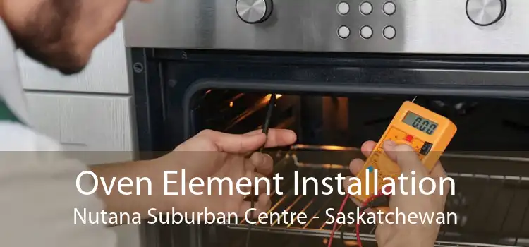 Oven Element Installation Nutana Suburban Centre - Saskatchewan