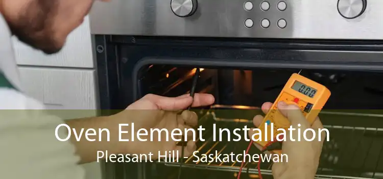 Oven Element Installation Pleasant Hill - Saskatchewan