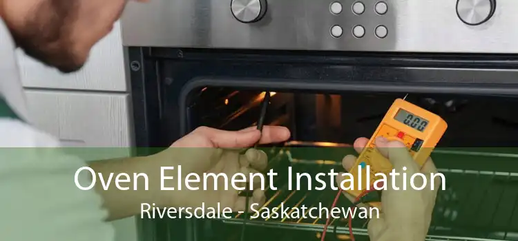 Oven Element Installation Riversdale - Saskatchewan