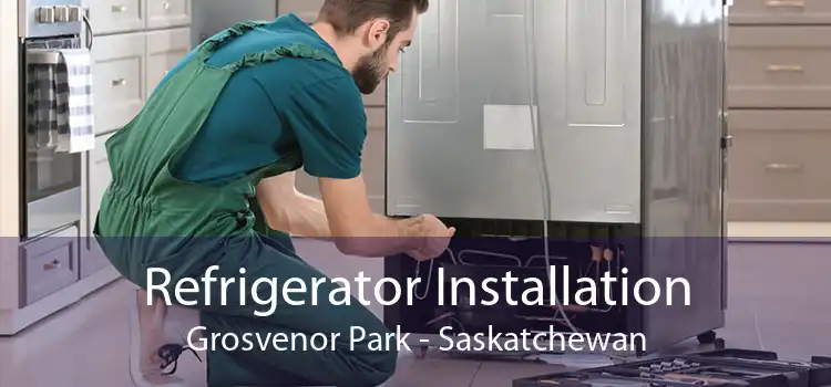 Refrigerator Installation Grosvenor Park - Saskatchewan