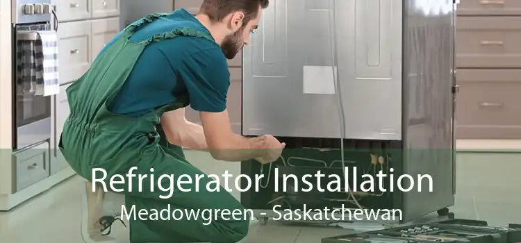 Refrigerator Installation Meadowgreen - Saskatchewan