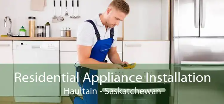 Residential Appliance Installation Haultain - Saskatchewan
