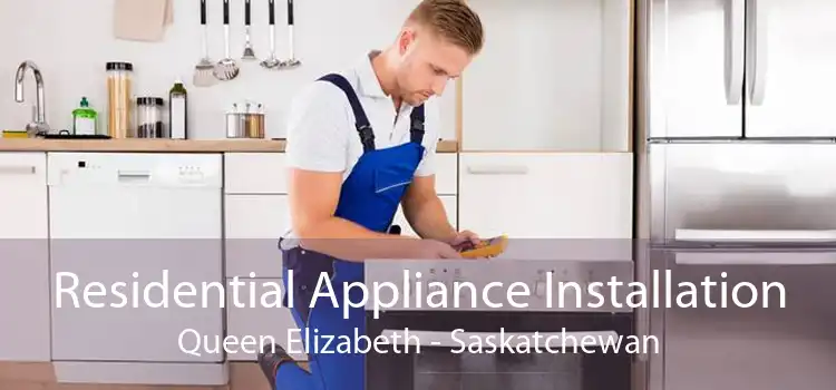 Residential Appliance Installation Queen Elizabeth - Saskatchewan