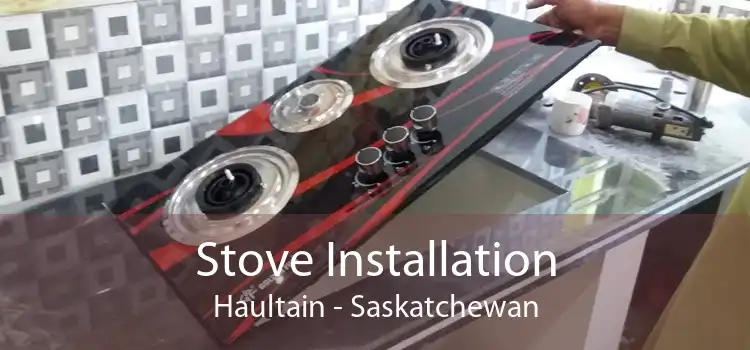 Stove Installation Haultain - Saskatchewan