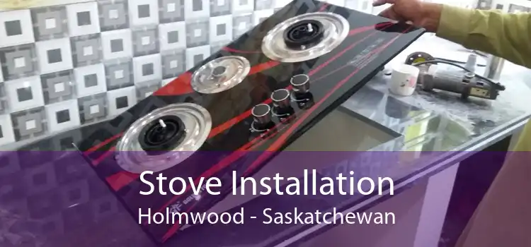 Stove Installation Holmwood - Saskatchewan
