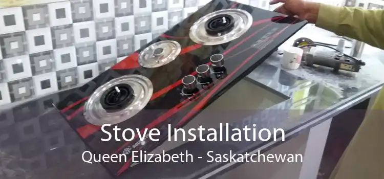 Stove Installation Queen Elizabeth - Saskatchewan