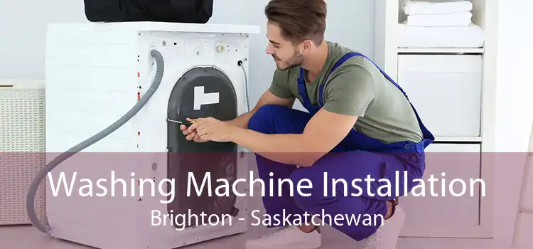 Washing Machine Installation Brighton - Saskatchewan