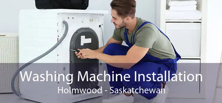 Washing Machine Installation Holmwood - Saskatchewan