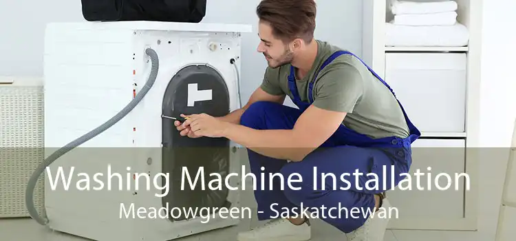 Washing Machine Installation Meadowgreen - Saskatchewan
