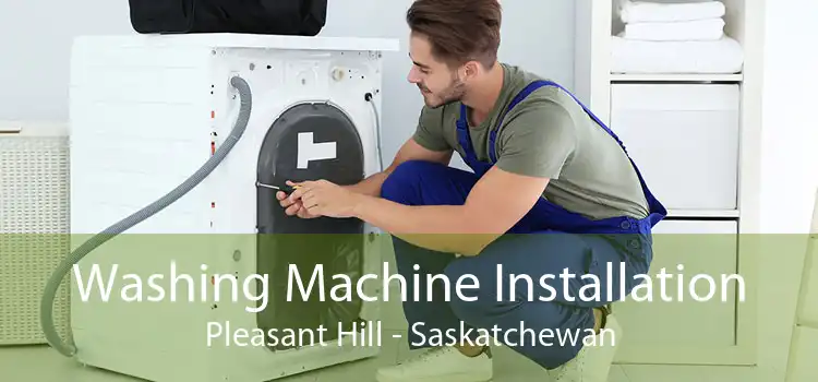 Washing Machine Installation Pleasant Hill - Saskatchewan