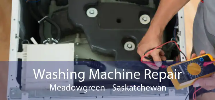 Washing Machine Repair Meadowgreen - Saskatchewan