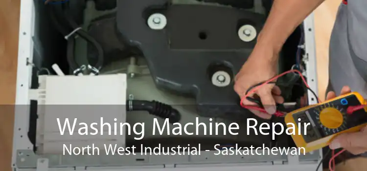 Washing Machine Repair North West Industrial - Saskatchewan